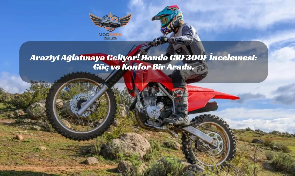 250’lik Devir Kapandı! 2026 Honda CRF300F ile Arazinin Yeni Hakimiyle Tanışın.