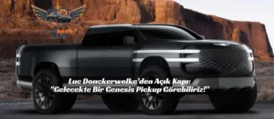 Rivian ve Tesla’yı Titreten Gizli Proje: Genesis’in "İptal Edilen" Lüks Pickup’ı Sızdı! Genesis elektrikli pickup Genesis pickup konsepti elektrikli kamyonet