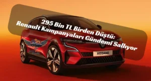 Megane E-Tech Sahneye Çıktı: Renault Kampanyalarında Rekor İndirim