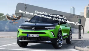 Opel Şubat 2026’da Vitesi Büyüttü: %0 Faiz, Nakit İndirim, Ücretsiz Opsiyon