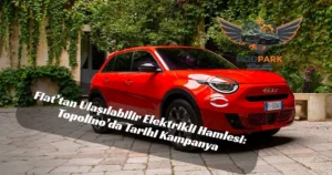 Fiat Şubat’ta Vitesi Yükseltti: Topolino’da Faiz Yok, Egea’da Büyük Fırsat