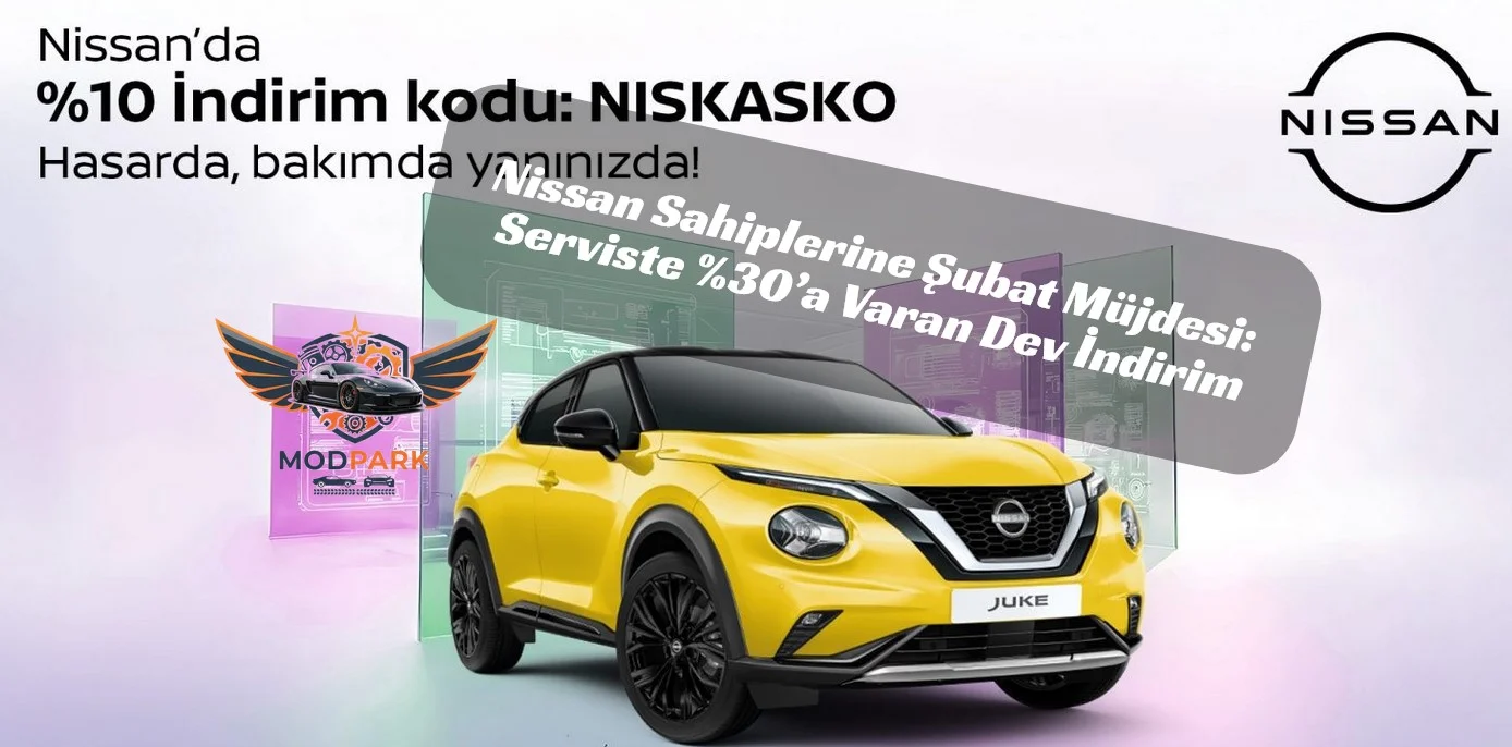Qashqai ve Juke Sahipleri Buraya! Şubat Ayında Nissan Servislerinde Fiyatlar Tepetaklak!