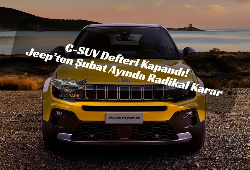 Jeep’ten Şubat Bombası: Compass’a Veda, Avenger’a Zam! İşte Yeni Fiyatlar…