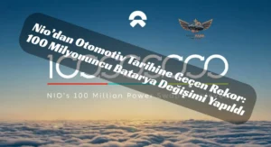 Şarj Değil, Değişim! Nio 100 Milyon Batarya Swap ile Oyunu Değiştirdi