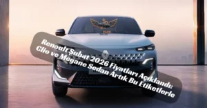 Renault Şubat 2026 fiyat listesi
