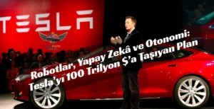 Tesla 100 trilyon dolar piyasa değerine ulaşabilir mi