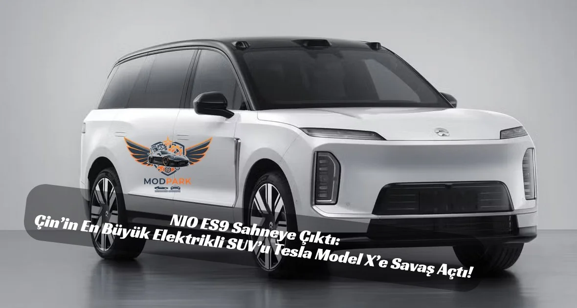 Nio’nun Yeni Amiral Gemisi ES9: İş Dünyası İçin Tasarlanmış En Büyük Elektrikli SUV Geliyor!