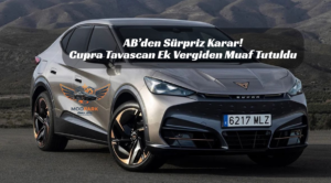 Cupra Tavascan AB gümrük vergisi muafiyeti, Cupra Tavascan ek vergi kaldırıldı