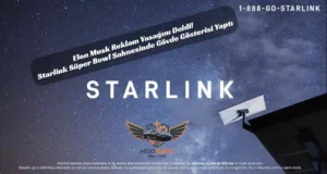 Elon Musk Tükürdüğünü Yaladı! 7 Milyon Dolarlık Starlink Reklamı Süper Bowl’da Neden Yayınlandı? Starlink Süper Bowl Reklamı, Elon Musk reklam stratejisi, SpaceX internet hamlesi, uydu internet 2026, Starlink