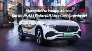 Mercedes-Benz'den "Alevli" Geri Çağırma: Binlerce Elektrikli Araç İçin Yangın Alarmı! Mercedes geri çağırma 2026, Mercedes EQA yangın riski, Mercedes EQB batarya sorunu