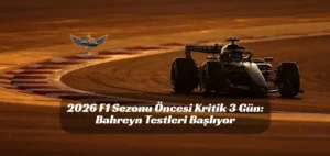 2026 F1 sezonu, Bahreyn F1 testleri 2026, Formula 1 sezon öncesi test, Bahreyn Uluslararası Pisti program