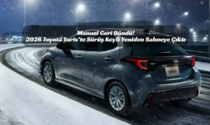 2026 Yeni Toyota Yaris Geldi: Hem Dev Ekran Hem de Manuel Vites Müjdesi. 2026 Toyota Yaris