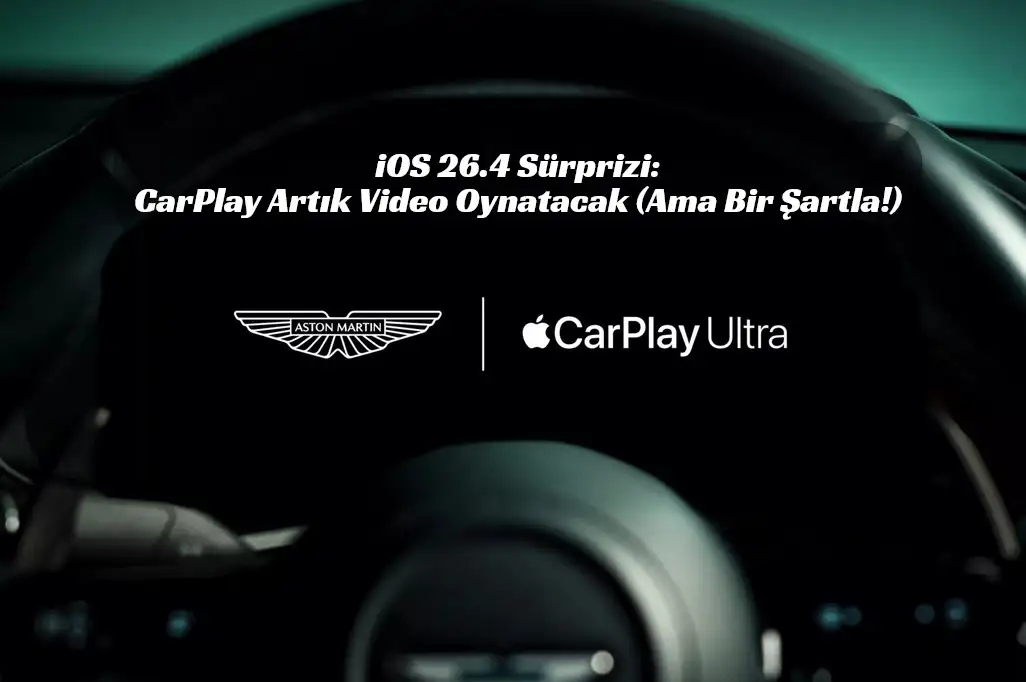 Apple CarPlay’de Yasaklar Kalktı! YouTube ve Netflix Dönemi Resmen Başlıyor: iOS 26.4 Sürprizi.