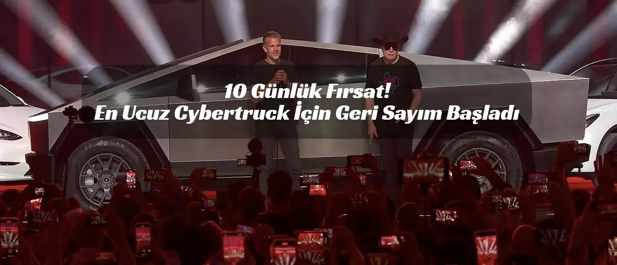 Elon Musk’ın “On Günlük” Kumarı! En Ucuz Tesla Cybertruck İçin Yolun Sonu mu Geldi?
