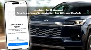Anahtar Tarih Oluyor! Toyota ve Lexus’ta Apple Car Key Dönemi Başladı Toyota ve Lexus, 2026 modellerle Apple Car Key desteğini sunmaya hazırlanıyor