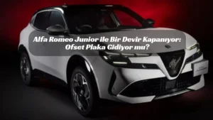 Alfa Romeo Junior ile Bir Devir Kapanıyor: Ofset Plaka Gidiyor mu?